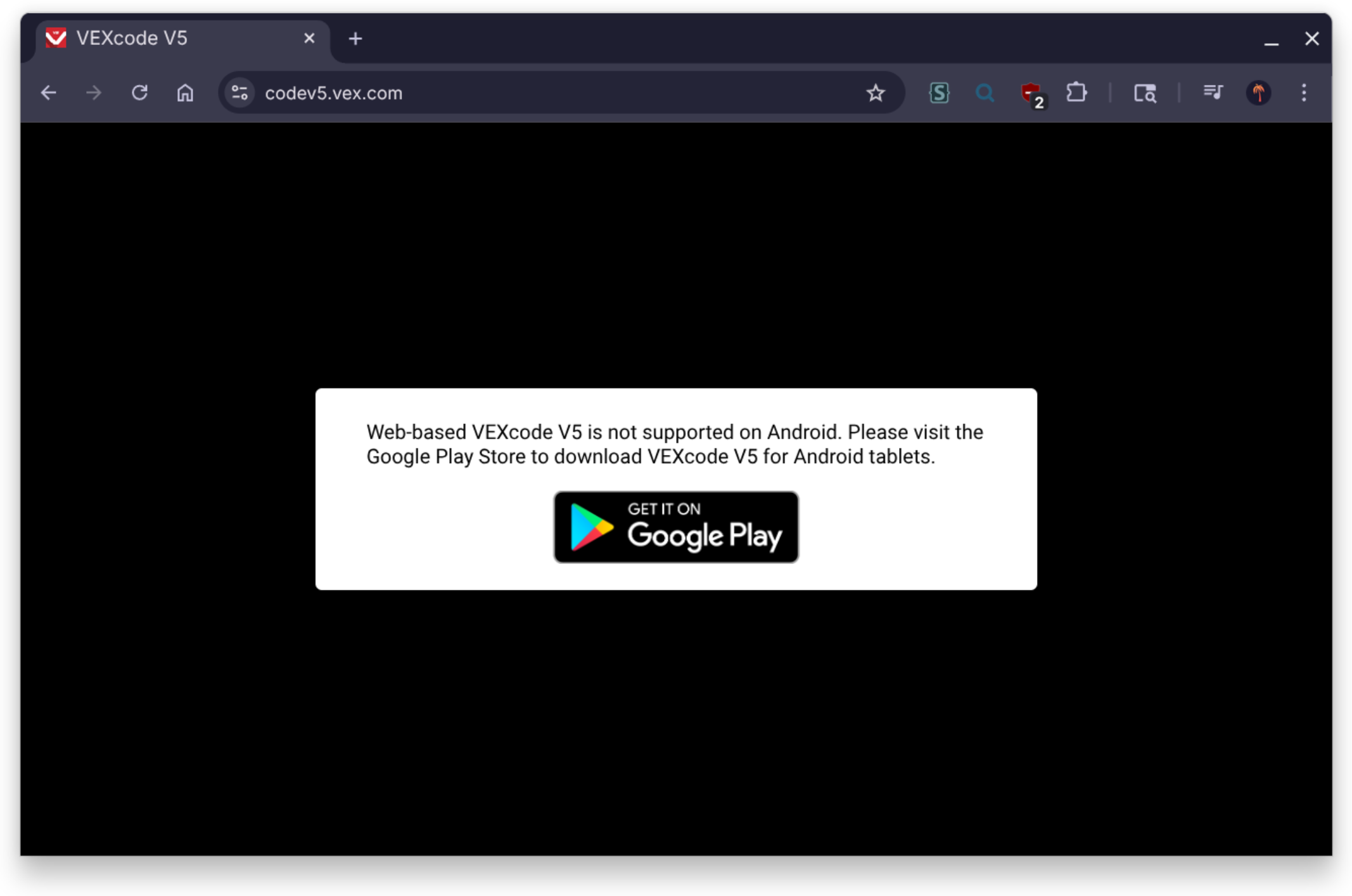 Web-based VEXcode V5 is not supported on Android. Please visit the Google Play Store to download VEXcode V5 for Android tablets.